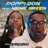 Poppi Don - What You Trying To Do? (feat. Meme Green) - Single
